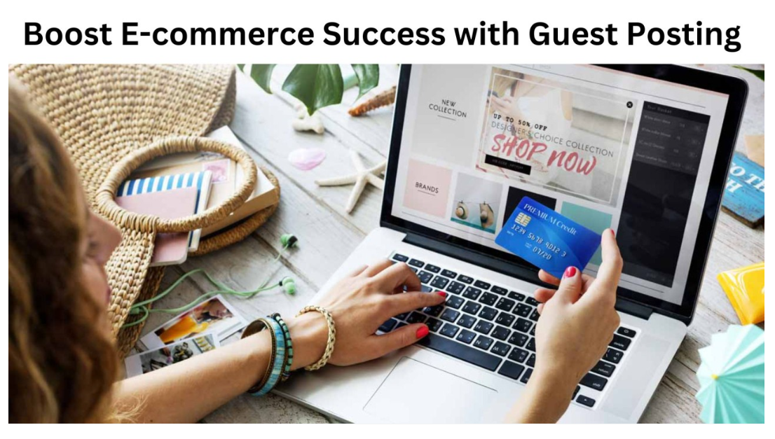 You are currently viewing Supercharge Your E-Commerce Business with Guest Post Service